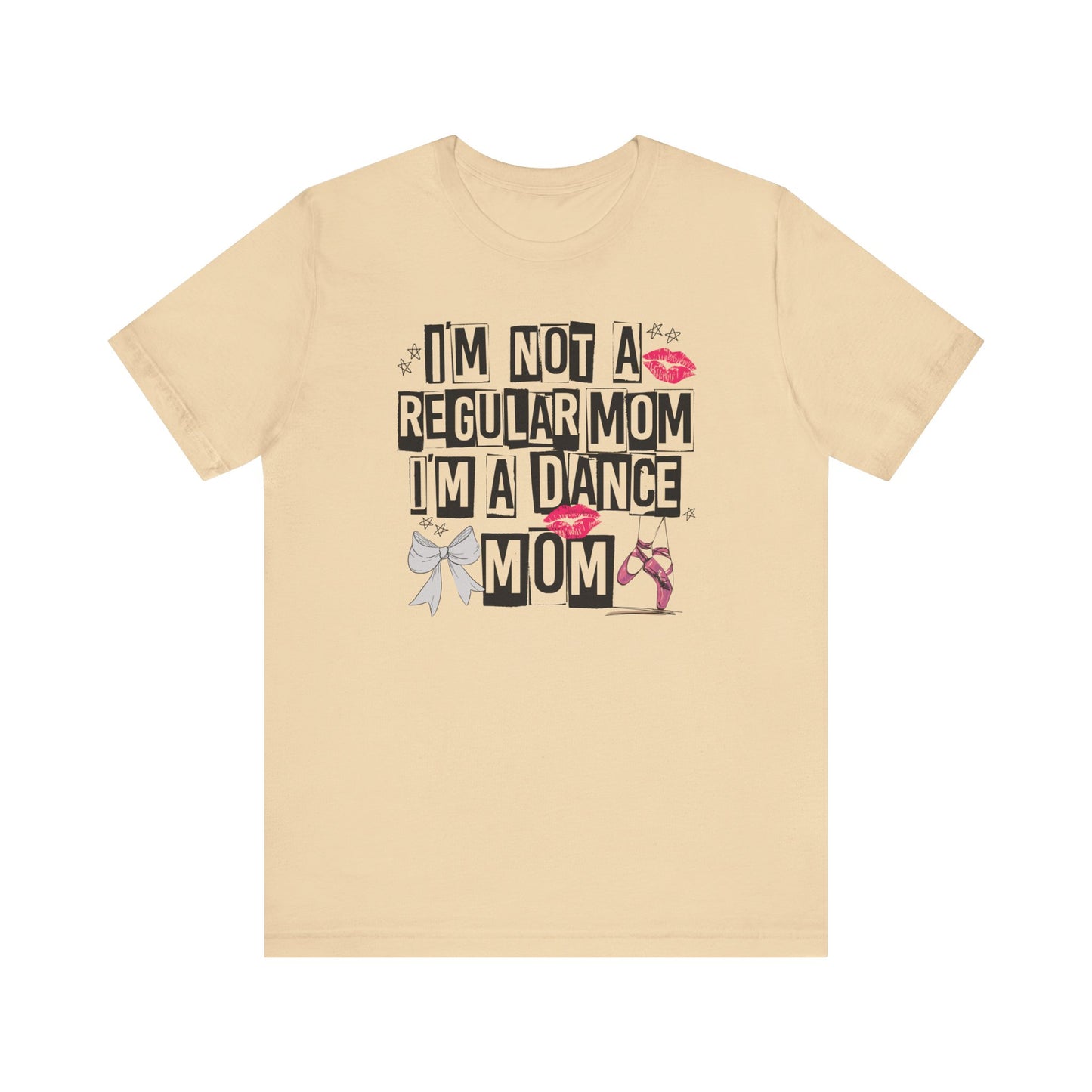 I'm Not A Regular Mom I'm A Dance Mom Shirt - Will Ship Separately