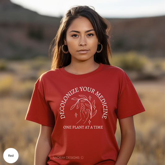 Decolonize Your Medicine - One Plant At A Time Shirt