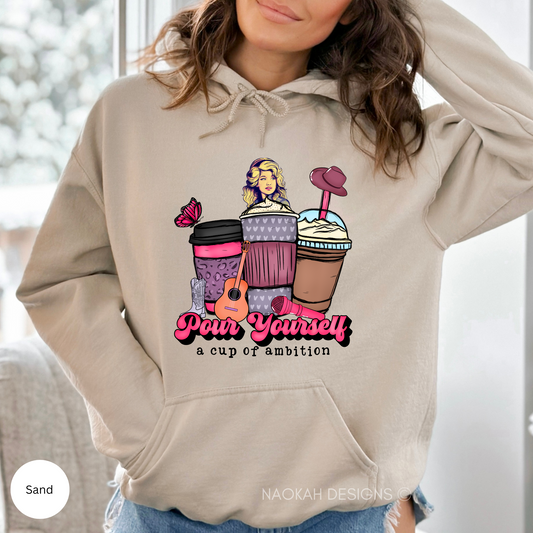 Pour Yourself A Cup Of Ambition Crewneck/Hoodie