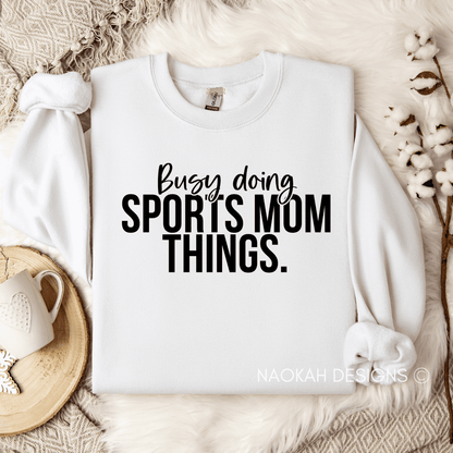 Busy Doing Sports Mom Things Sweater, Gift for Mom, Sports Mom Shirt, Game Day Shirts, Mom Life Sweater, hockey mom sweater, football mom sweater, lacrosse mom sweater
