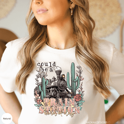 Could Be A Train Station Kind Of Day Shirt, Ranch Shirt, Cowboy Shirt, Cowgirl Shirt, Rodeo Shirt, Wild West Shirt