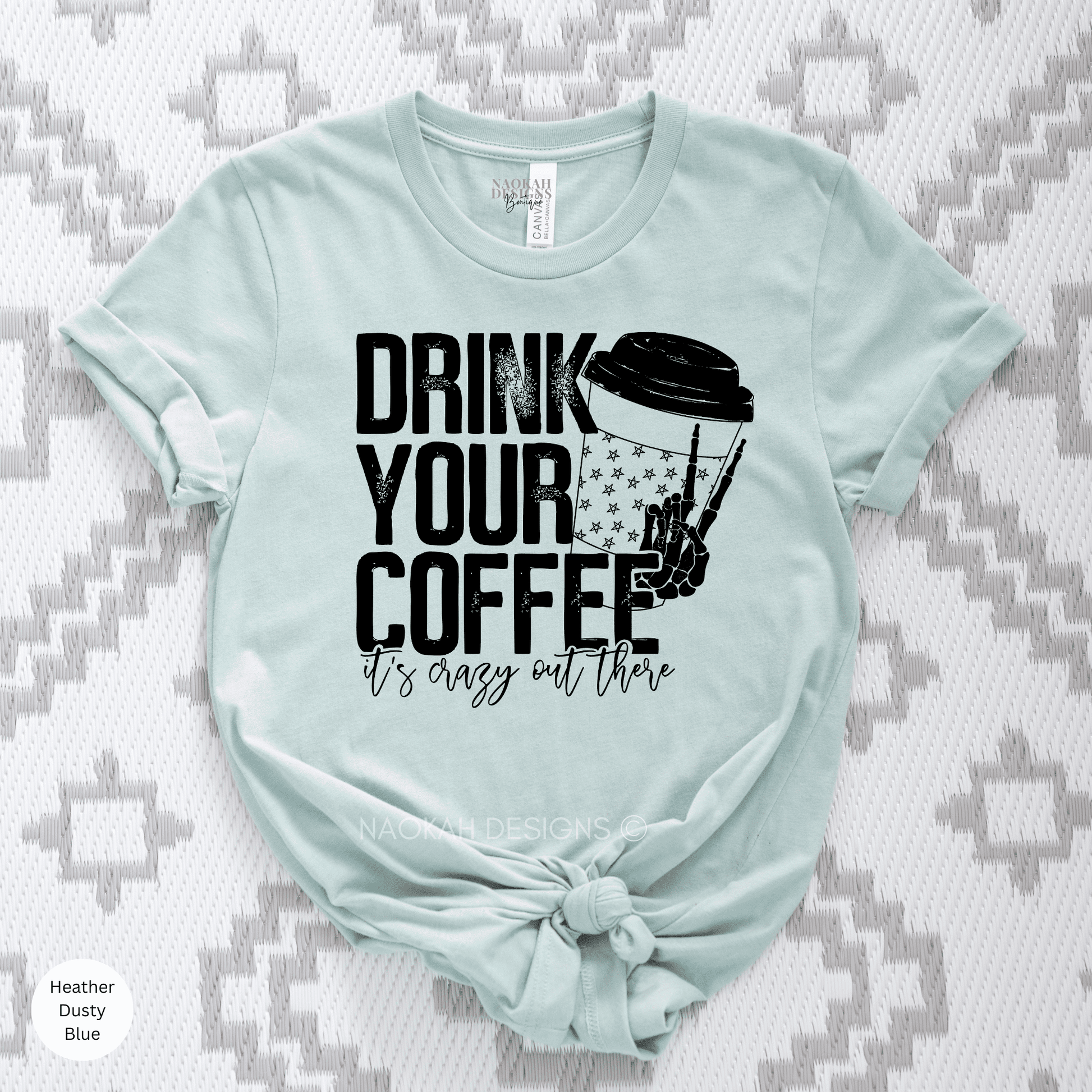 Drink your coffee it's crazy out there shirt, bring me an iced coffee shirt, caffeinated and hydrated shirt, coffee lover shirt, gift for coffee lover, skeleton coffee shirt, Skellington shirt
