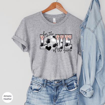 For The Love Of The Game Shirt, Soccer Shirt, Soccer Mom Shirt, Soccer Shirts For Women, Soccer Fan Shirt, Soccer Mom Gift