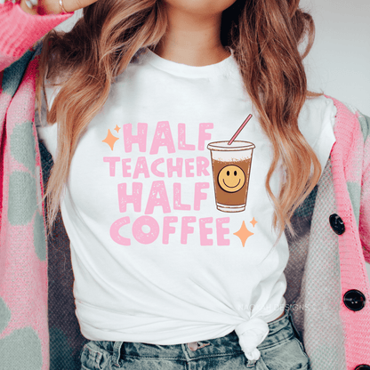 Half Teacher Half Coffee Shirt, Teacher Gift, Elementary School Teacher Shirt, Preschool Teacher, Teaching is a Work of Heart