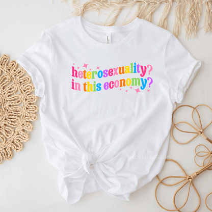 Heterosexuality In This Economy Shirt, Pride Shirt, LGBTQ Shirt, Lesbian Shirt, Pride Peace Shirt, Gay Shirt, Proud Mom Shirt, Pride Gift, LGBT Pride Shirt, Pride Month Shirt, LGBTQ Sweatshirt, LGBTQ Pride Shirt, Support Pride Shirt