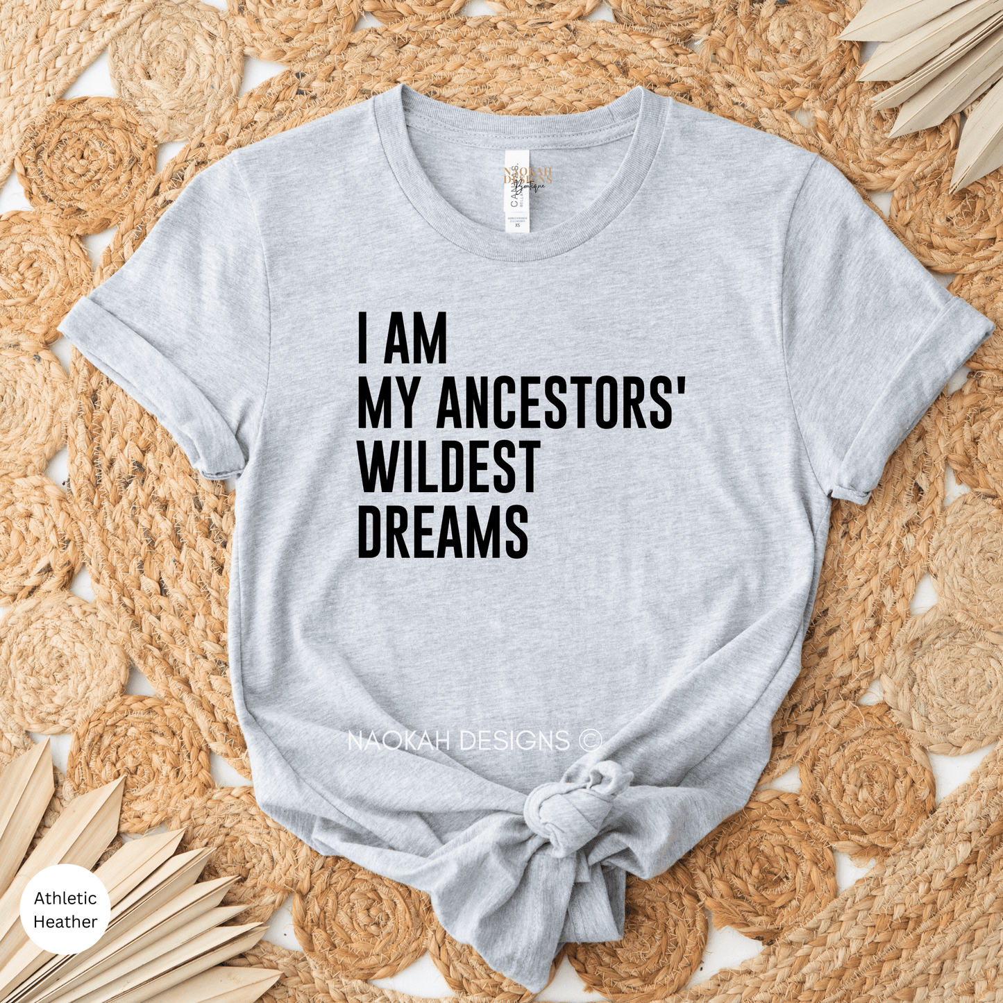 i am my ancestors’ wildest dreams shirt, making my ancestors proud shirt, ancestors guide me, indigenous owned shop, ancestors sent me