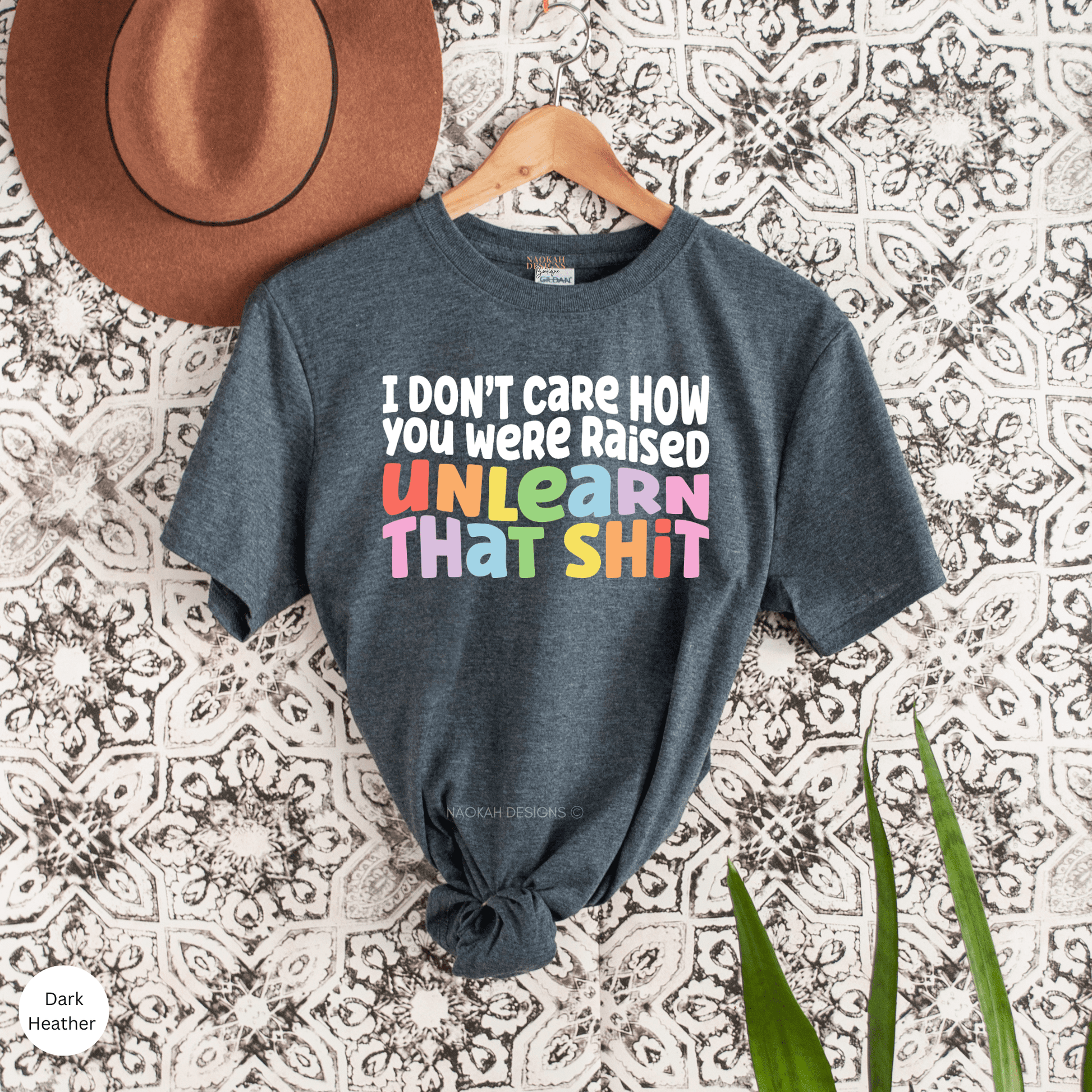 I Don't Care How You Were Raised Unlearn That Shit Shirt, Human Rights, Pride Shirt, Trans Pride, Equal Rights, Rainbow Pride Shirt, Indigenous Heritage Month, Indigenous History Month, Indigenous owned shop, Indigenous Peoples Day Shirt