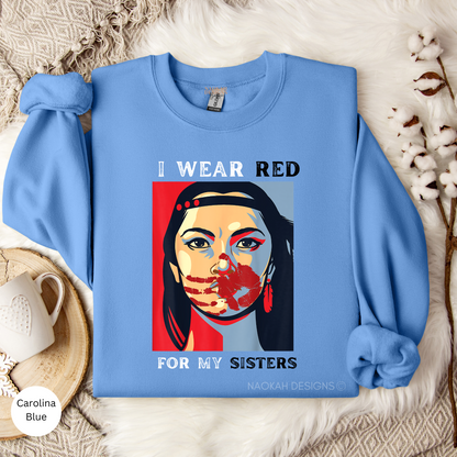 I Wear Red For My Sisters Sweater, Missing and Murdered Indigenous Women Sweatshirt, Indigenous Owned Business, MMIW Hoodie, MMIWG2S Sweater