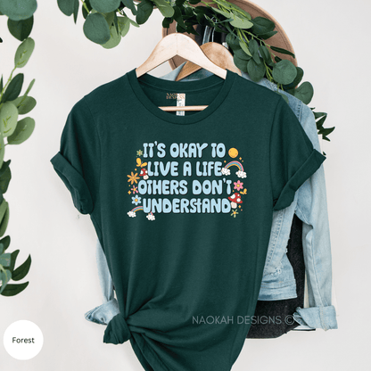 It's Okay To Live a Life That Others Don't Understand shirt, Affirmations Shirt Motivational Shirt, You Do You Shirt, Self Love Shirt, Trendy Shirt, mental health shirt, protect your energy, love yourself shirt