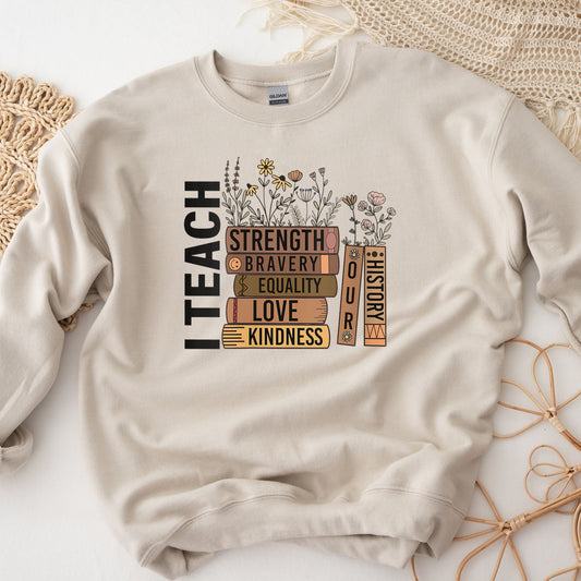 I  Teach Strength, Bravery, Equality, Love, Kindness, Our History Shirt, Teacher Gift, Decolonize Education Shirt, Indigenous Teacher Shirt