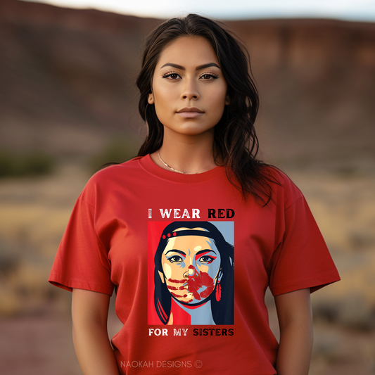 I Wear Red For My Sisters Shirt, Missing and Murdered Indigenous Women Shirt, Indigenous Owned Business, MMIW Shirt