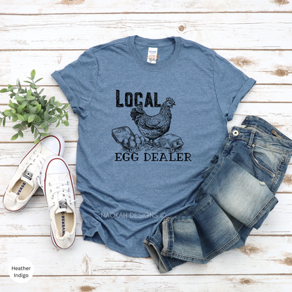Local Egg Dealer Shirt, Funny Chicken Shirt, Hen Shirt, Farmers Shirt, Chicken Tee, Support Local Farmer Shirt, Crazy Chicken Lady Shirt