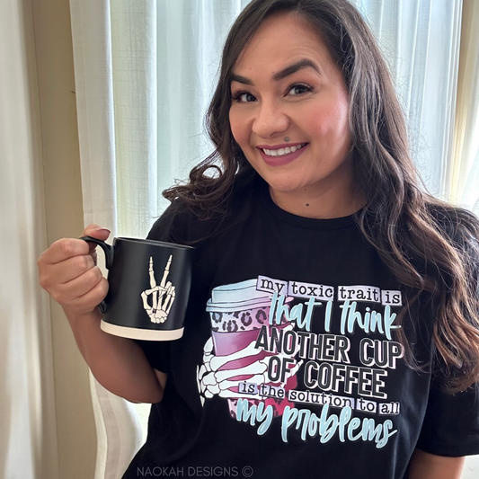 My Toxic Trait Is That I Think Another Cup Of Coffee Is The Solution To All My Problems Shirt, Coffee Addict Shirt, Coffee First Shirt, Barrista shirt, Starbucks lover shirt, skeleton coffee shirt, coffee anxiety shirt, coffee addict shirt, gift for coffee lover
