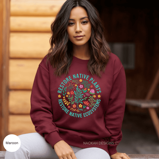 Restore Native Plants Restore Native Ecosystems Sweater, Plant Lady Shirt, Plant Lover Gift, Gardening Shirt, Save Planet Shirt, Conservation