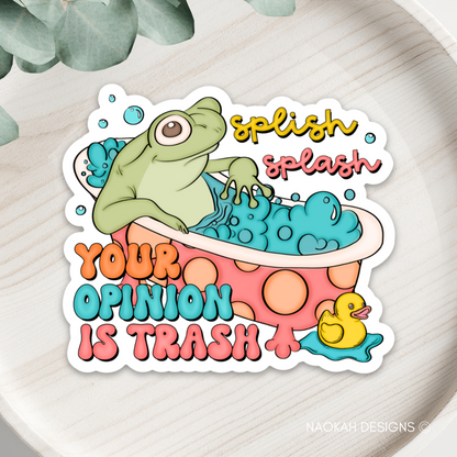 Splish Splash Your Opinion is Trash sticker, Funny Froggy Meme Sticker, Gift For Best Friend, Gift For Her, adult humour sticker, sarcastic sticker, trendy sticker