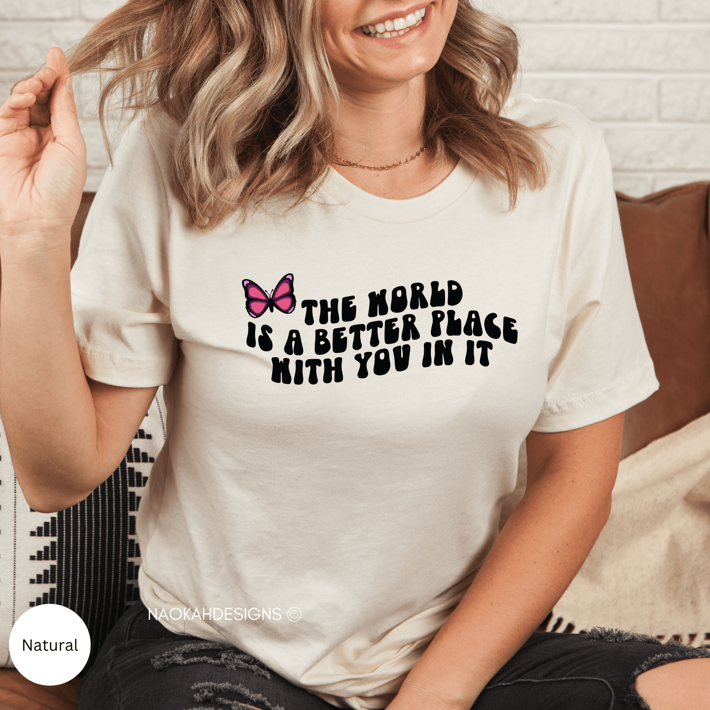 The World Is A Better Place With You In It Shirt, Positive Quote Shirt, Graphic T Shirt, Inspirational Shirt, Positive Shirts, suicide awareness shirt, Trendy Shirt, VSCO Girl Crewneck, Human Rights Shirt, Positive Vibes Shirts, Motivational Gift, Mental Health Tee, Indigenous butterfly shirt