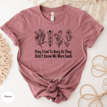 They Tried To Bury Us They Didn't Know We Were Seeds Shirt, Boho Feminist Shirt, Every Child Matters Indigenous Owned, Orange Shirt Day