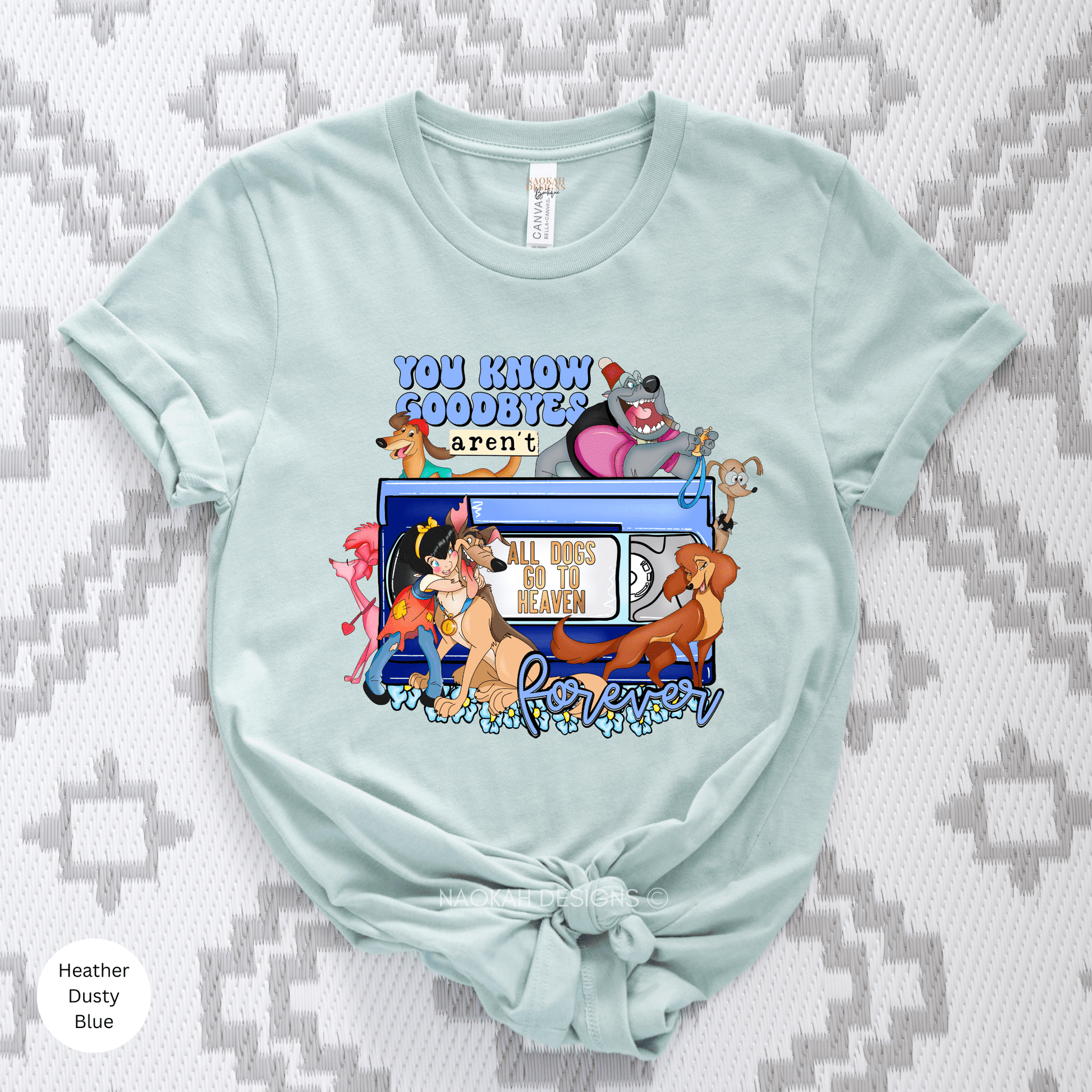 You Know Goodbyes Aren't Forever Shirt, All Dogs Go To Heaven, Fairytale Shirt, Classic Movie Shirt, Girls Best Friend Tee, Angel Charlie