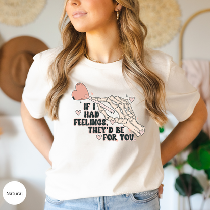 If I Had Feelings They’d Be For You Shirt, Love Shirt, Valentine Day Gift Shirt, Funny Valentine's Day, Skeleton Valentine Tee, Heart Shirt