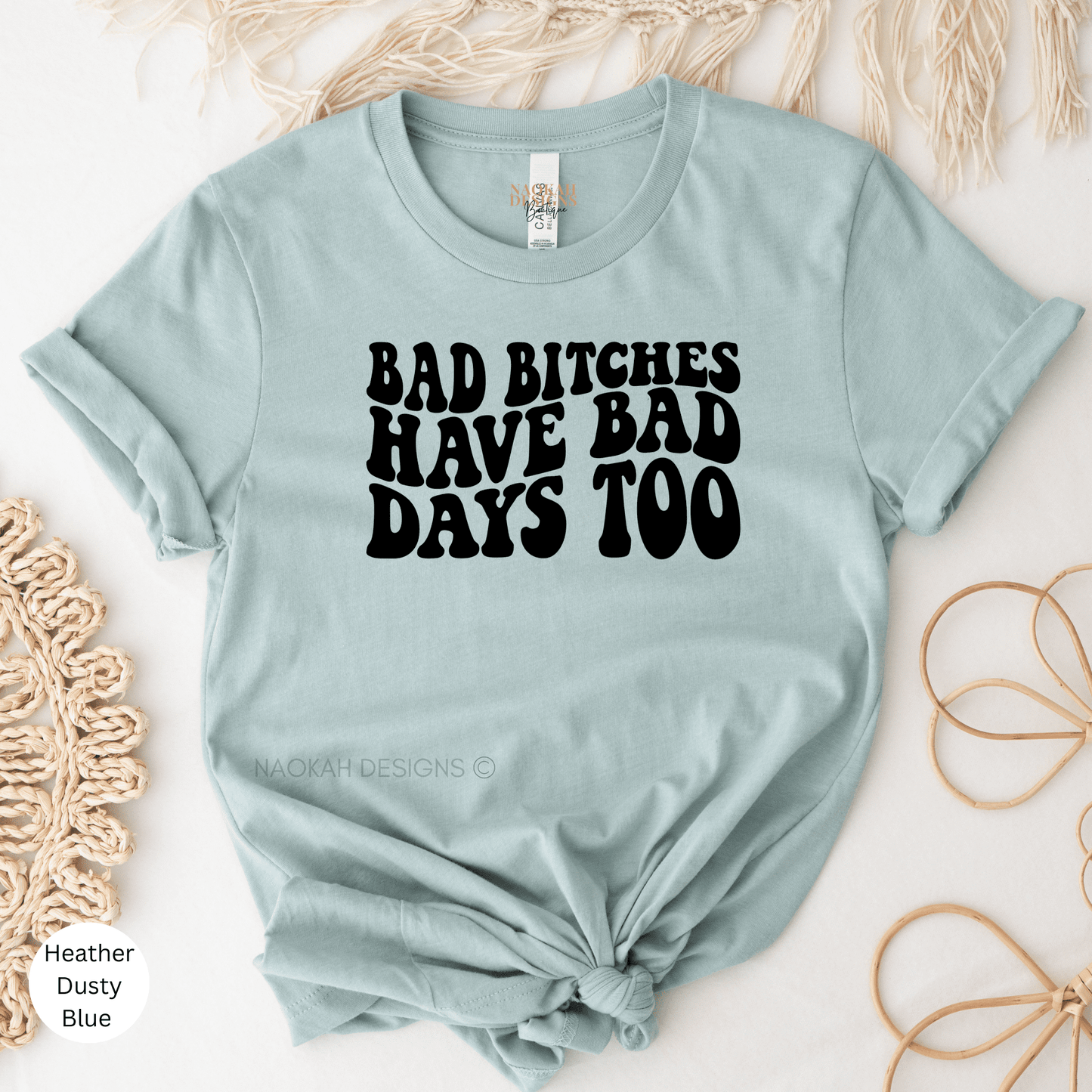 bad bitches have bad day too shirt, bad bitches club, bad bitches only, good girls have bad days too, mama tried, badass mama