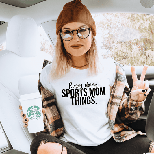 Busy Doing Sports Mom Things Shirt, Gift for Mom, Sports Mom Shirt, Game Day Shirts, Mom Life Shirts, hockey mom shirt, football mom shirt, cheer mom shirt, soccer mom shirt, dance mom shirt, lacrosse mom shirt, karate mom shirt