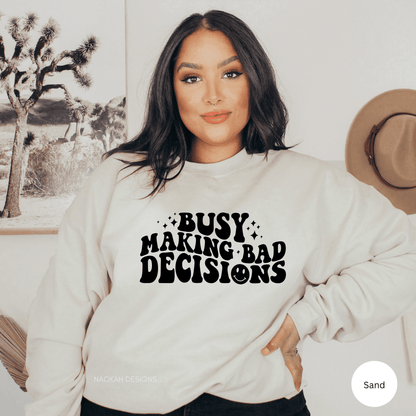 Busy Making Bad Decisions Sweater, Trendy Adult Humour Shirt, Bad Ass Shirt, Bad Decisions Club Shirt, Bad Moms Club Shirt