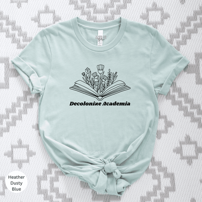 Decolonize Academia Shirt, Decolonize Shirt, Ancestral Teaching, Indigenous, Native Pride, You are on Native Land, You are on Indigenous Land, Colonialism, Native Teaching, Indigenous Owned, Anti racist, Anti Colonialism, Native American Shirt, Social Justice Shirt, No one is illegal, MMIW, decolonize anthropology, dismantle systems of oppression