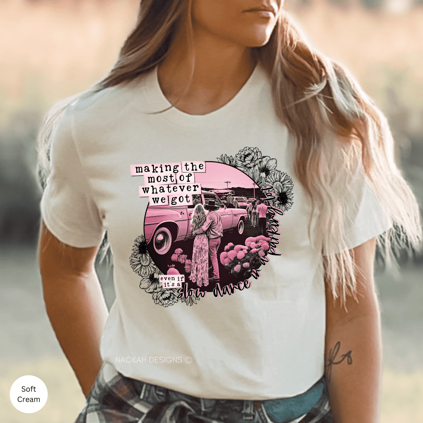 Making The Most Of Whatever We Got Shirt, Even If It's A Slow Dance In A Parking Lot, Boho Cowgirl Shirt, Boho Western Shirt, Cowgirl Shirt