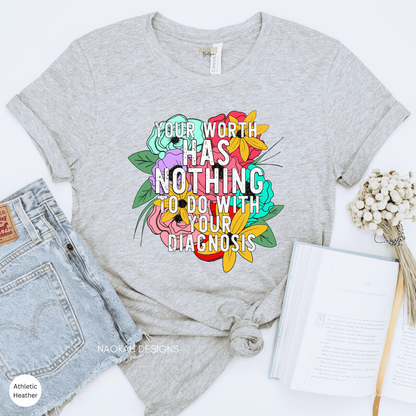 Your Worth Has Nothing To Do With Your Diagnosis Shirt, Mental Health Awareness, Mental Health Shirt, Inspirational Shirt, Survivor Tee