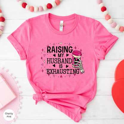Raising My Husband Is Exhausting Shirt, Sarcastic Wife Shirts, Funny Saying Shirt, Funny Wife Gift Shirts, Skeleton Wife Shirt